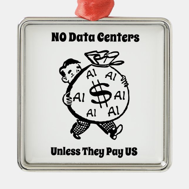No Data Centres Unless They Pay Us Metal Ornament (Front)