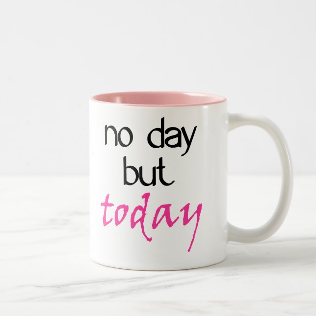 No Day But Today Two-Tone Coffee Mug (Right)