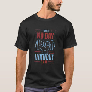 No Day Without Gym – Daily Fitness Motivation Work T-Shirt