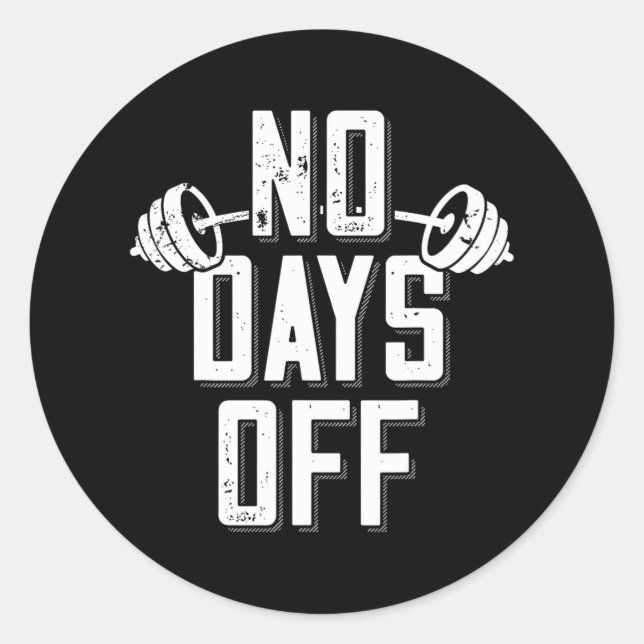 No Days Off Bodybuilder Saying Barbell Bodybuildin Classic Round Sticker (Front)