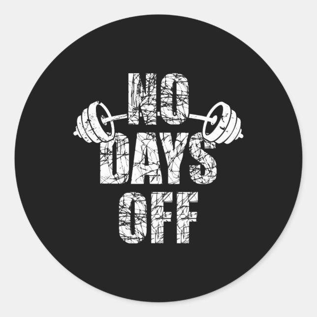 No Days Off Bodybuilder Saying Barbell Bodybuildin Classic Round Sticker (Front)