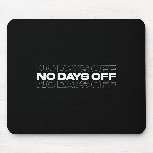 No Days Off Bodybuilding Gift Motivational Quote G Mouse Pad (Front)