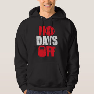 No Days Off  Bodybuilding Gym Workout Hoodie