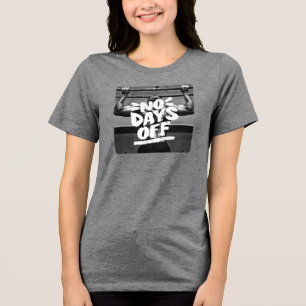 "No Days Off" Gym Motivation Tri-Blend Shirt