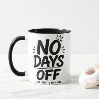 No Days Off Mum Mug 24/7 Mum Life