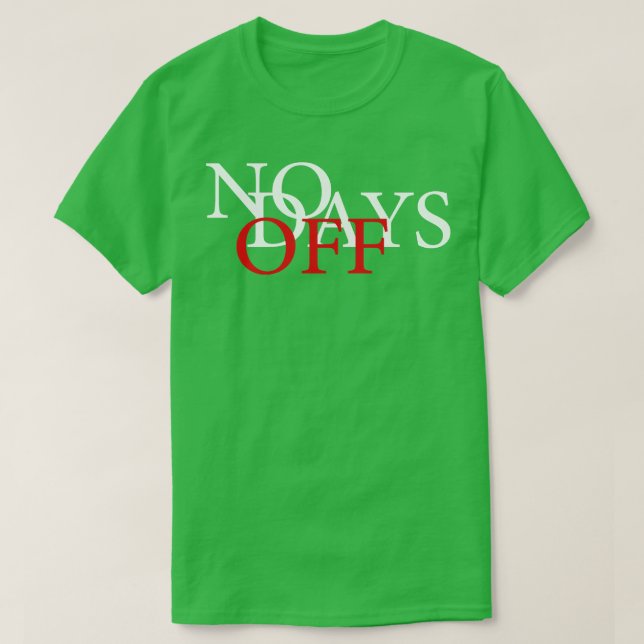 No Days Off T-Shirt (Design Front)