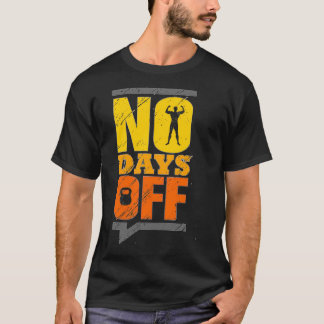 No Days Off T-Shirt