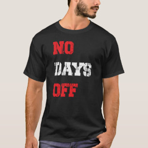 No Days Off T-Shirt