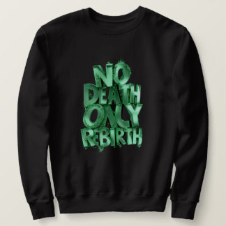 No Death Only Rebirth, Classic Mens Sweatshirt