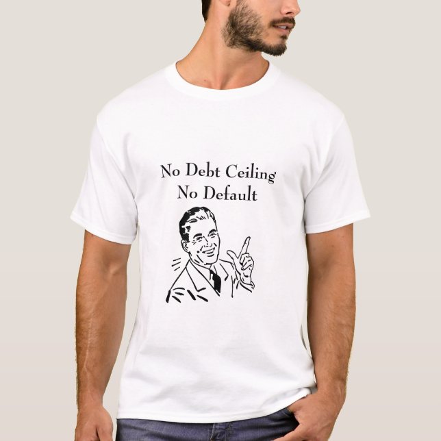 No Debt Ceiling, No Default T-Shirt (Front)