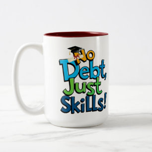 No Debt Just Skills Coffee Mug - Funny Graduation