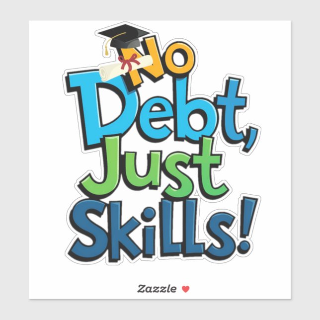 No Debt Just Skills Sticker - Funny Motivation  (Sheet)