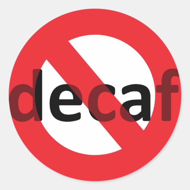 No Decaf! Classic Round Sticker (Front)