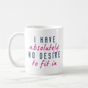 No Desire To Fit In Coffee Mug