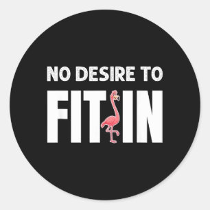 No Desire to Fit in Funny Minimalist Typographic Classic Round Sticker