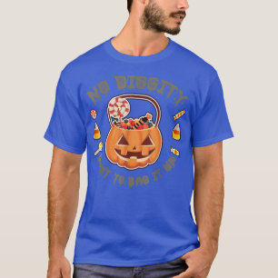 No Diggity About To Bag It Up Funny Halloween Cand T-Shirt