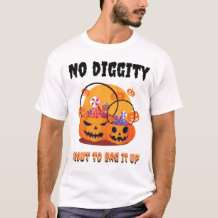 No diggity about to bag it up T-Shirt