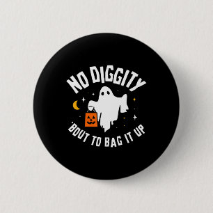 No Diggity Bout To Bag It Up Cute Ghost Halloween 6 Cm Round Badge