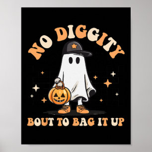 No Diggity Bout To Bag It Up Cute Ghost Halloween  Poster