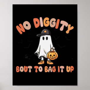 No Diggity Bout To Bag It Up Cute Ghost Halloween Poster