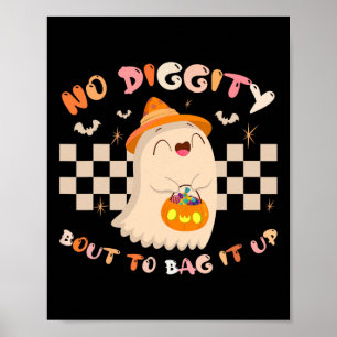No Diggity Bout To Bag It Up Cute Ghost Halloween Poster