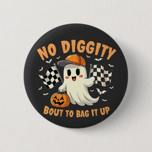 No Diggity Bout to Bag It Up Halloween Ghost 6 Cm Round Badge