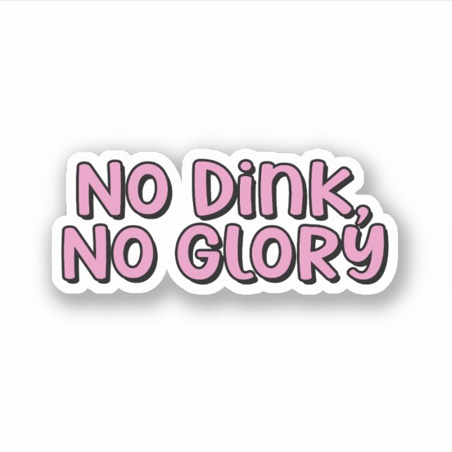 No Dink, No Glory Pink Pickleball (Front)