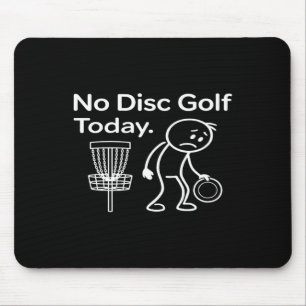 No Disc Golf Today, Discgolf Lover, Disc Golf Dad, Mouse Pad
