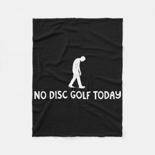 No Disc Golf Today Funny Sad Disc Golfer Everyday Fleece Blanket