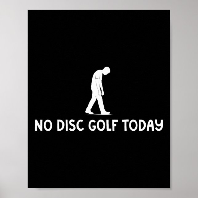 No Disc Golf Today Funny Sad Disc Golfer Everyday  Poster (Front)