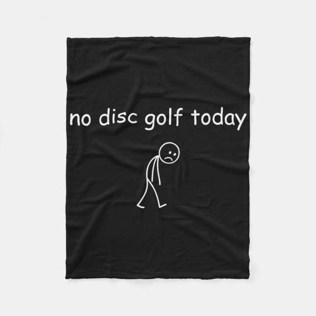 No Disc Golf Today, Funny Sad Player For Disc Golf Fleece Blanket (Front)