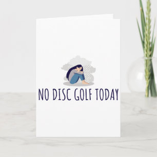 No Disc Golf Today Funny Sad Woman Disc Golfer Eve Card