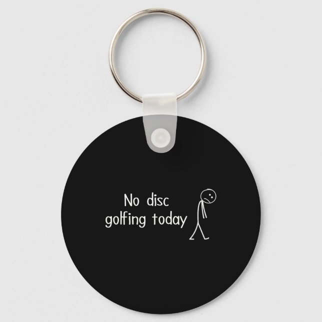 No Disc Golfing Today Funny Sad Disc Golfer Figure Key Ring (Front)