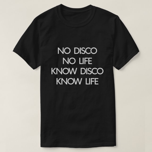 NO DISCO NO LIFE KNOW DISCO KNOW LIFE T-Shirt (Design Front)