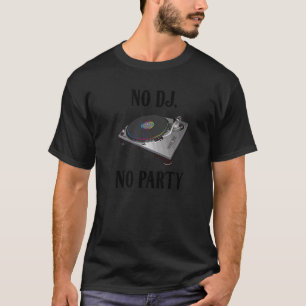 No Dj No Party Retro Vintage Dj Djane Vinyl Turnta T-Shirt