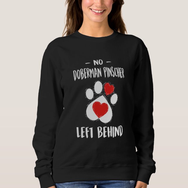 No Doberman Pinscher Left Behind Dog Walker Sweatshirt (Front)