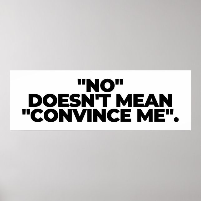 No Doesn't Mean Convince Me - No Means No Poster (Front)