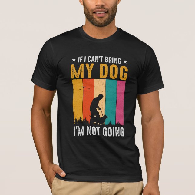 No Dog I'm Not Going T-Shirt (Front)