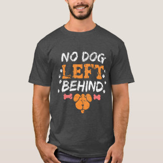 No Dog Left Behind Rescued Dogs Pets Animal Lover  T-Shirt