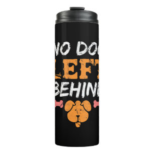 No Dog Left Behind Rescued Dogs Pets Animal Lover Thermal Tumbler