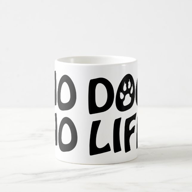 NO DOG NO LIFE COFFEE MUG (Center)