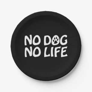 NO DOG NO LIFE PAPER PLATE