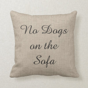 No Dogs on the Sofa Burlap Pillow