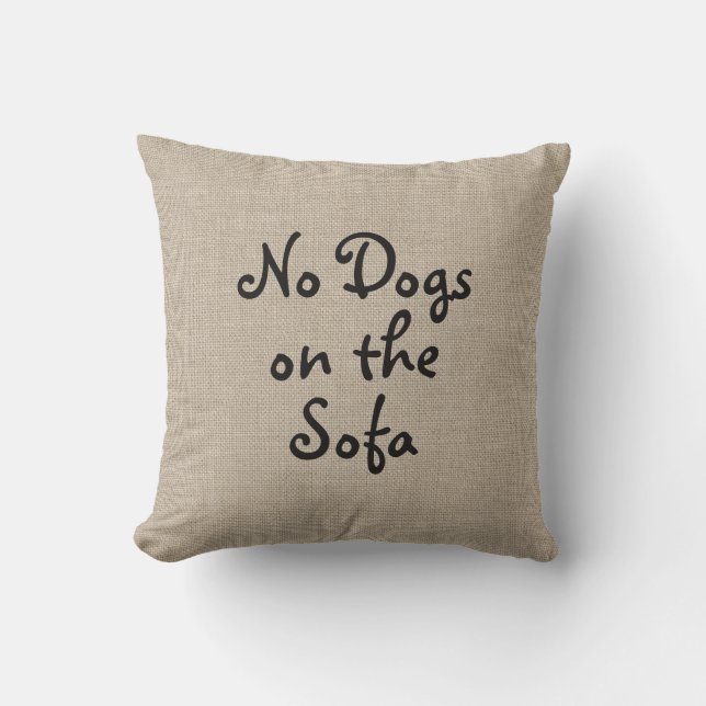No Dogs on the Sofa Pillow (Front)