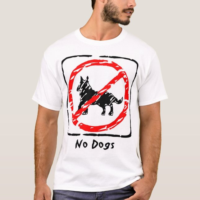 No Dogs T-Shirt (Front)