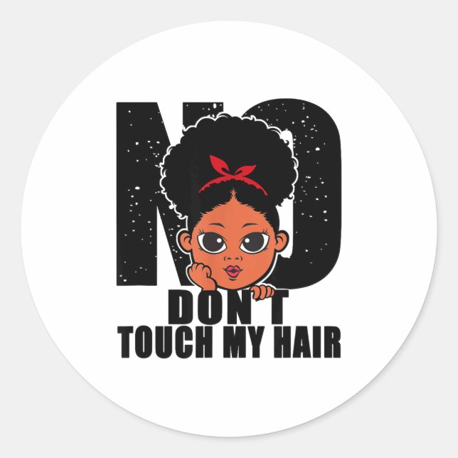 No Don't Touch My Hair Funny Kids Girls Toddler  Classic Round Sticker (Front)