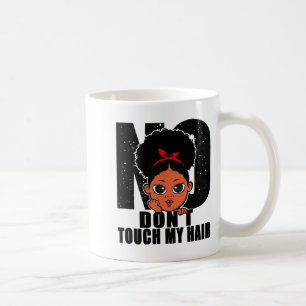 No Don't Touch My Hair Funny Kids Girls Toddler  Coffee Mug