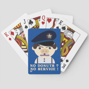 "NO DONUTS, NO SERVICE " funny police officer   Playing Cards