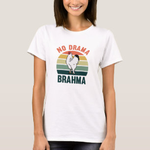 No Drama Brahma Chickens Rooster Chicken Owners T-Shirt