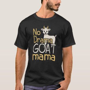 No Drama Goat Mama Farmers   T-Shirt